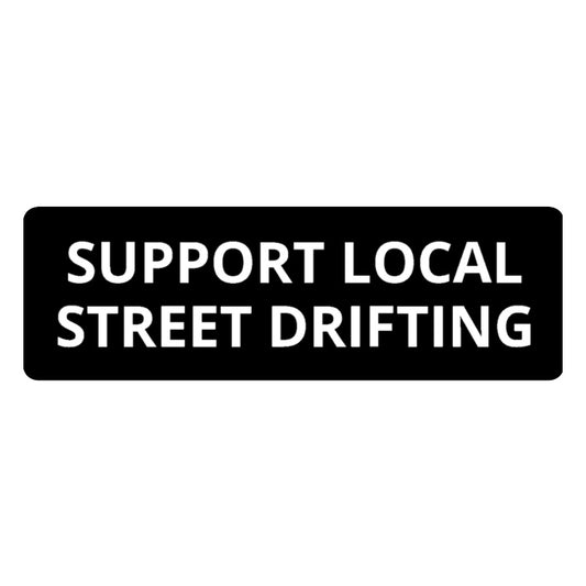 Support Local Street Drifting Sticker 5.75" x 1.75"